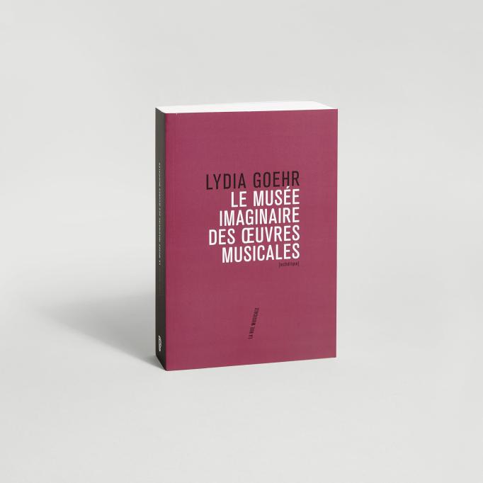 Couverture — Le Musée imaginaire des œuvres musicales, Lydia Goehr, Philharmonie de Paris, 2018